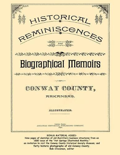 Historical Reminiscences and Biographical Memoirs of Conway County, Arkansas, 1890  by Bob O Crossman at Abbey's Bookshop, 