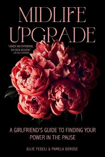 Midlife Upgrade: A Girlfriend's Guide to Finding Your Power in the Pause  by Julie Fedeli at Abbey's Bookshop, 