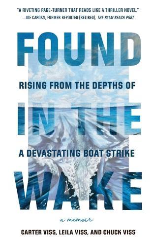 Found in the Wake: Rising from the Depths of a Devastating Boat Strike  by Carter Viss at Abbey's Bookshop, 