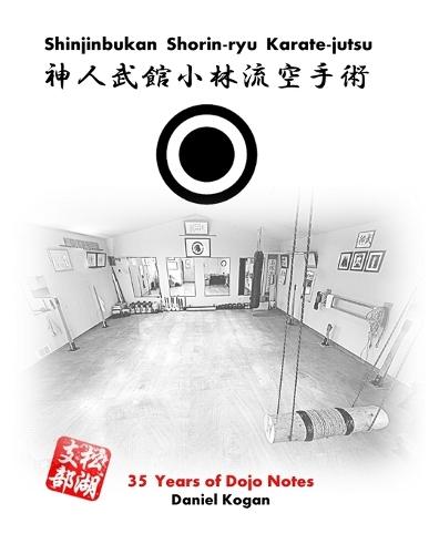 Shinjinbukan Shorin-ryu Karate-jutsu: 35 Years of Dojo Notes  by Daniel Kogan at Abbey's Bookshop, 
