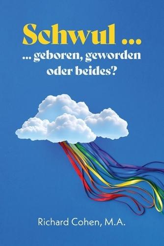 Schwul...geboren, geworden oder beides?  by Richard Cohen at Abbey's Bookshop, 