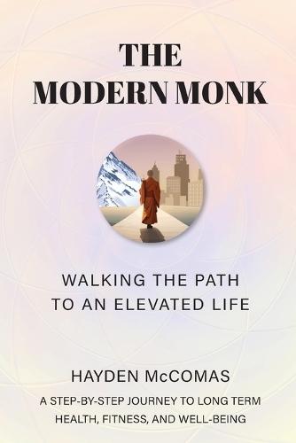 The Modern Monk: Walking the Path to an Elevated Life  by Hayden McComas at Abbey's Bookshop, 