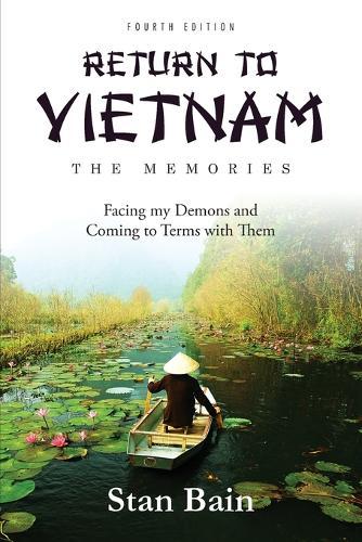 Return to Vietnam, The Memories: Facing my Demons and Coming to Terms With Them  by Stan Bain at Abbey's Bookshop, 