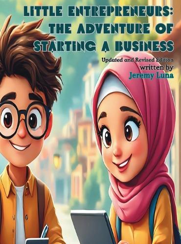 Little Entrepreneurs: The Adventure of Starting a Business: Updated and Revised Edition  by Jeremy Luna at Abbey's Bookshop, 
