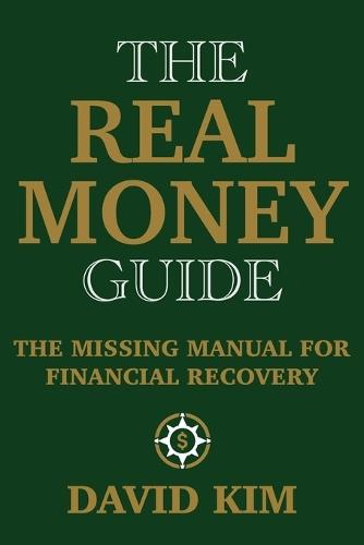 The Real Money Guide: The Missing Manual for Financial Recovery