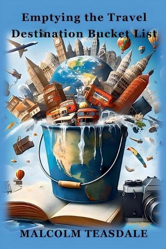 Emptying the Travel Destination Bucket List  by Malcolm Teasdale at Abbey's Bookshop, 
