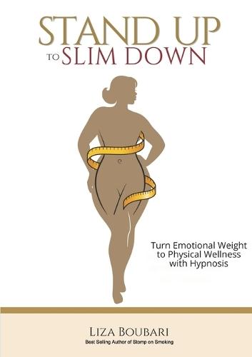 Stand Up to Slim Down: Your Guide to Transforming Emotional Weight into Physical Wellness  by Liza Boubari at Abbey's Bookshop, 