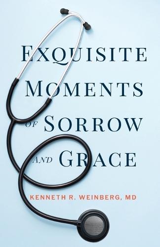 Exquisite Moments of Sorrow and Grace  by Kenneth R Weinberg at Abbey's Bookshop, 