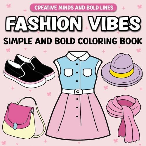 Fashion Vibes Simple and Bold Coloring Book: A Trendy Coloring Experience for Fashion Lovers  by Victoria Wintersberger at Abbey's Bookshop, 