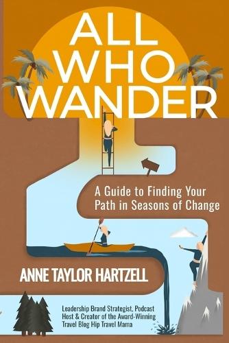All Who Wander: A Guide to Finding Your Path in Seasons of Change  by Anne Taylor Hartzell at Abbey's Bookshop, 