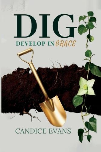 Dig: Develop in Grace  by Candice Evans at Abbey's Bookshop, 