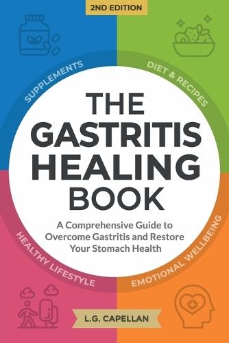 The Gastritis Healing Book: A Comprehensive Guide to Overcome Gastritis and Restore Your Stomach Health  by L G Capellan at Abbey's Bookshop, 
