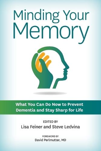 Minding Your Memory: What You Can Do Now to Prevent Dementia and Stay Sharp for Life  by Lisa Feiner at Abbey's Bookshop, 
