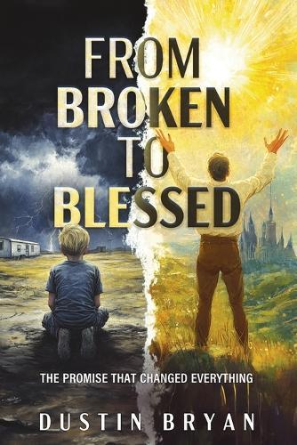 From Broken to Blessed: The Promise That Changed Everything  by Dustin Bryan at Abbey's Bookshop, 
