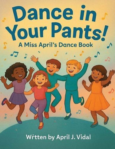 Dance in Your Pants!  by April Vidal at Abbey's Bookshop, 
