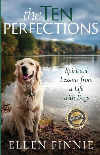 The Ten Perfections: Spiritual Lessons from a Life with Dogs