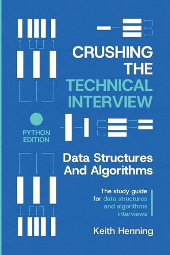 Crushing The Technical Interview: Data Structures And Algorithms (Python Edition)  by Keith Henning at Abbey's Bookshop, 