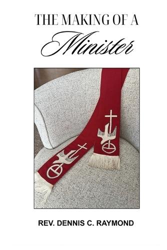 The Making of a Minister  by Dennis C Raymond at Abbey's Bookshop, 