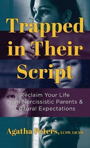 Trapped in Their Script: Reclaim Your Life from Narcissistic Parents & Cultural Expectations  by Agatha Peters at Abbey's Bookshop, 