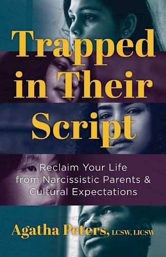 Trapped in Their Script: Reclaim Your Life from Narcissistic Parents & Cultural Expectations  by Agatha Peters at Abbey's Bookshop, 
