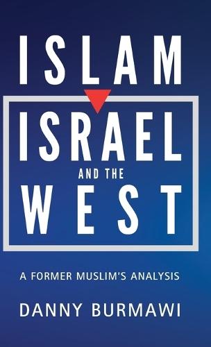 Islam, Israel and the West: A Former Muslim's Analysis  by Danny Burmawi at Abbey's Bookshop, 