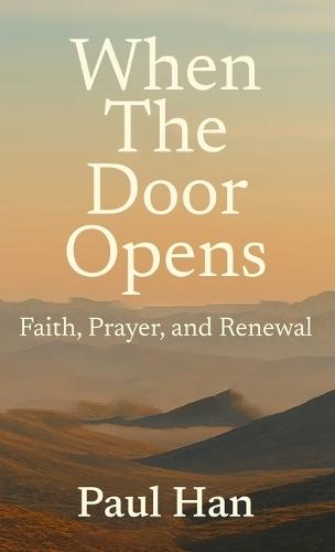 When The Door Opens: Faith, Prayer, and Renewal  by Paul Han at Abbey's Bookshop, 