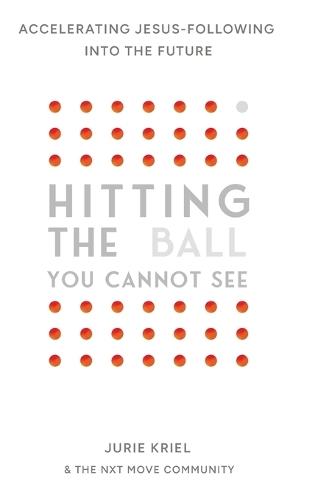 Hitting the Ball You Cannot See: Accelerating Jesus-Following into the Future  by Jurie Kriel at Abbey's Bookshop, 
