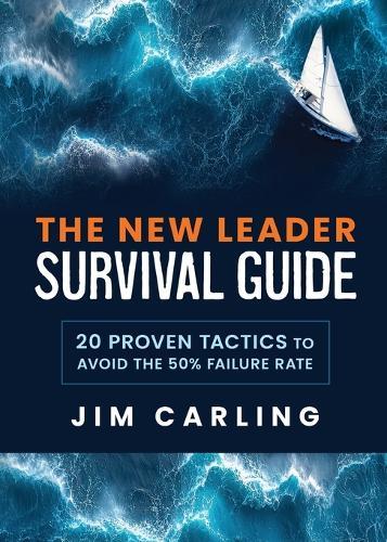 The New Leader Survival Guide: 20 Proven Tactics to Avoid the 50% Failure Rate