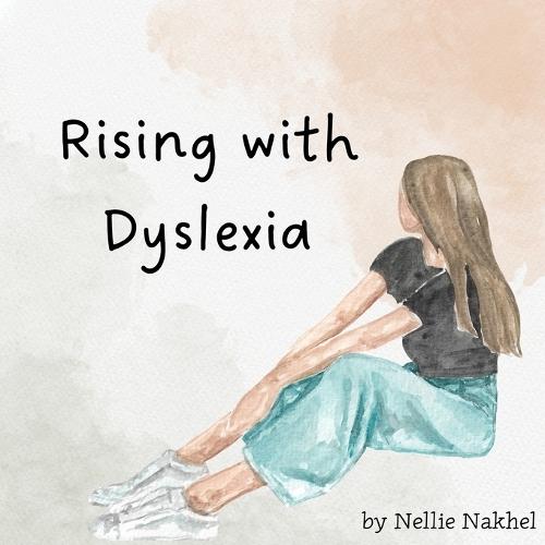 Rising with Dyslexia  by Nellie Nakhel at Abbey's Bookshop, 