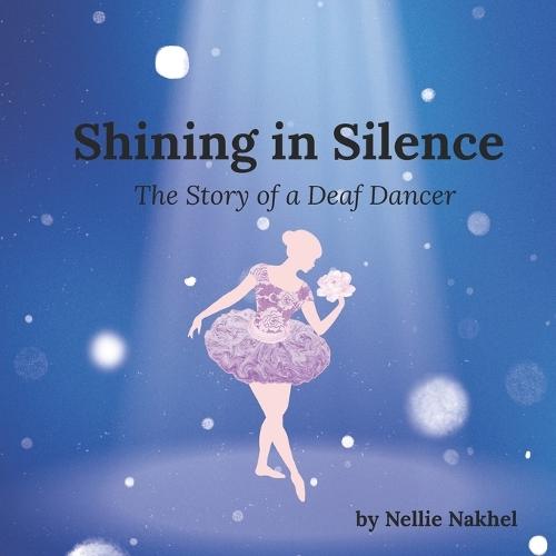 Shining in Silence: The Story of a Deaf Dancer  by Nellie Nakhel at Abbey's Bookshop, 