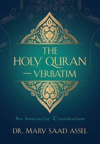 The Holy Quran - Verbatim: An Innovative Translation  by Mary Saad Assel at Abbey's Bookshop, 
