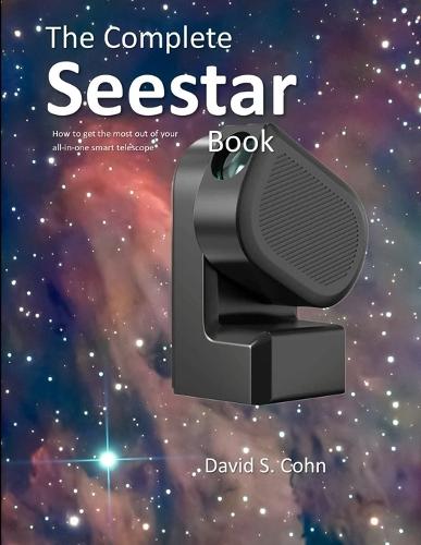 The Complete Seestar Book: How to get the most out of your all-in-one smart telescope  by David S Cohn at Abbey's Bookshop, 