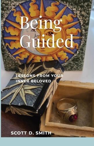 Being Guided: Lessons from Your Inner Beloved  by Scott D Smith at Abbey's Bookshop, 