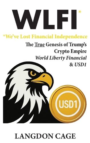 WLFI - We've Lost Financial Independence  by Langdon Cage at Abbey's Bookshop, 