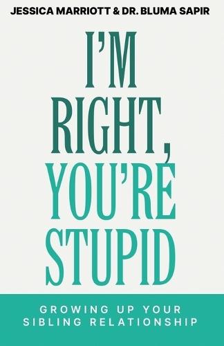 I'm Right, You're Stupid: Growing Up Your Sibling Relationship  by Jessica Marriott at Abbey's Bookshop, 