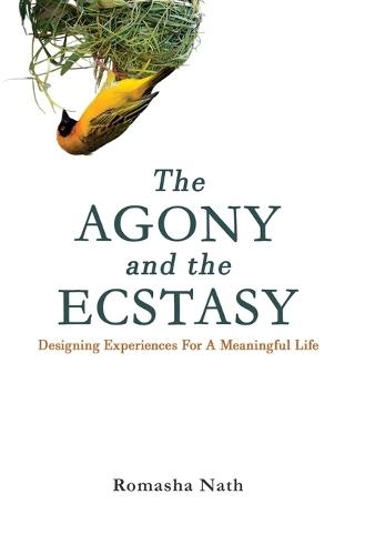 The Agony and the Ecstasy: Designing Experiences for a Meaningful Life  by Romasha Nath at Abbey's Bookshop, 