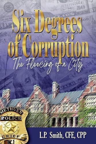 Six Degrees of Corruption - The Fleecing of a City  by L P Smith at Abbey's Bookshop, 