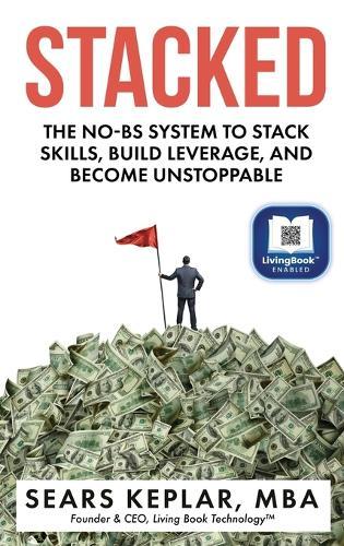 Stacked: The No-BS System to Stack Skills, Build Leverage, and Become Unstoppable  by Sears Keplar at Abbey's Bookshop, 