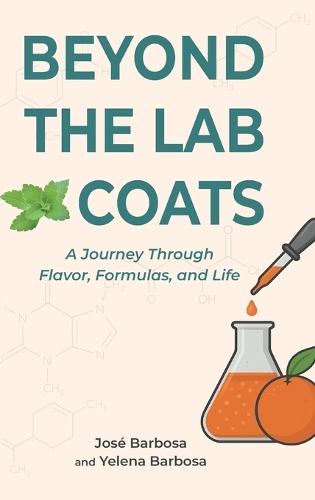 Beyond the Lab Coats: A Journey Through Flavor, Formulas, and Life  by José Barbosa at Abbey's Bookshop, 