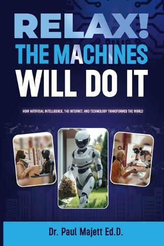 Relax! The Machines Will Do It  by Dr Paul Majett at Abbey's Bookshop, 