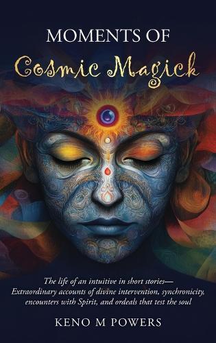 Moments of Cosmic Magick: The life of an intuitive in short stories  by Keno M Powers at Abbey's Bookshop, 