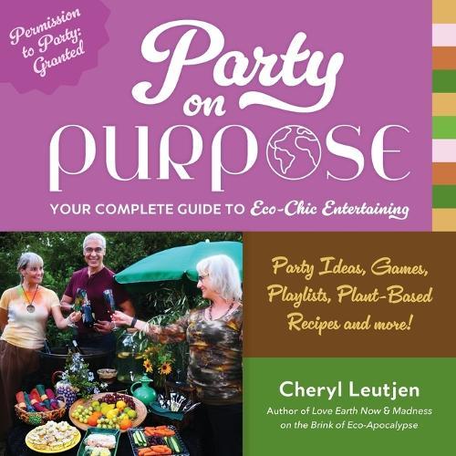 Party on Purpose: Your Complete Guide to Eco-Chic Entertaining