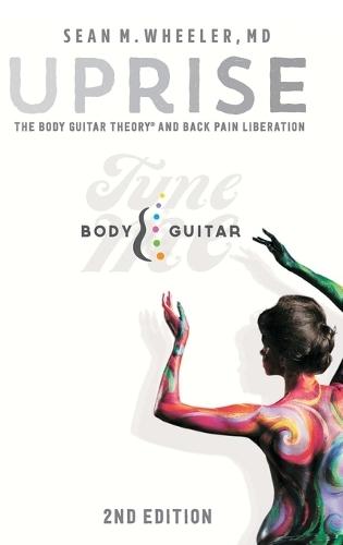 Uprise: The Body Guitar Theory and Back Pain Liberation