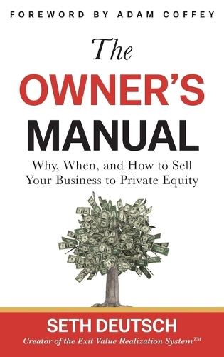 The Owner's Manual: Why, When, and How to Sell Your Business to Private Equity  by Seth Deutsch at Abbey's Bookshop, 