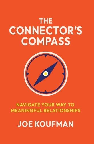 The Connector's Compass: Navigate Your Way to Meaningful Relationships  by Joe Koufman at Abbey's Bookshop, 
