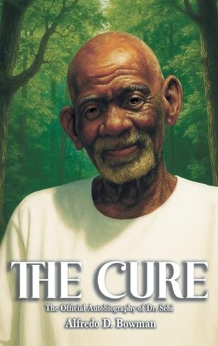 The Cure: The Official Autobiography of Dr. Sebi  by Alfredo D Bowman at Abbey's Bookshop, 