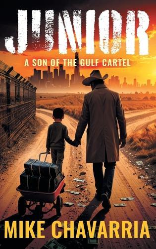 Junior: A Son of the Gulf Cartel  by Mike Chavarria at Abbey's Bookshop, 
