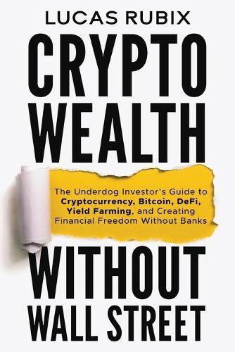 Crypto Wealth Without Wall Street  by Lucas Rubix at Abbey's Bookshop, 