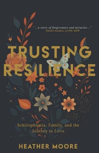 Trusting Resilience: Schizophrenia, Family, and the Journey to Love