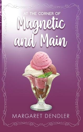 At the Corner of Magnetic and Main  by Margaret Dendler at Abbey's Bookshop, 
